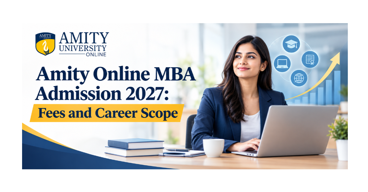 Amity Online MBA Admission 2027: Fees and Career Scope